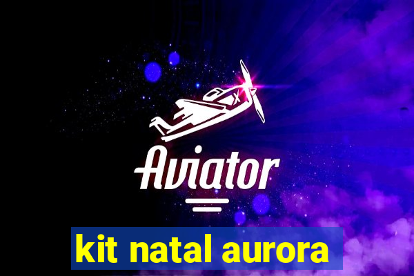 kit natal aurora